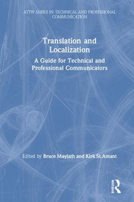 Translation and Localization (A Guide for Technical and Professional Communicators) by Bruce Maylath, Kirk St.Amant, 9781138319936
