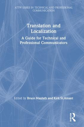 Translation and Localization (A Guide for Technical and Professional Communicators) by Bruce Maylath, Kirk St.Amant, 9781138319936