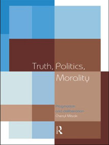 Truth, Politics, Morality (Pragmatism and Deliberation) by Cheryl Misak, 9780415140355