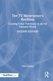 The TV Showrunner's Roadmap (Creating Great Television in an On Demand World) by Neil Landau, 9780367484637