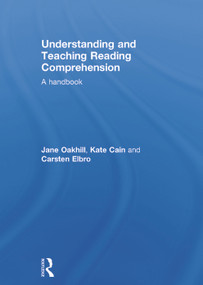 Understanding and Teaching Reading Comprehension (A handbook) by Jane Oakhill, Kate Cain, Carsten Elbro, 9780415698306