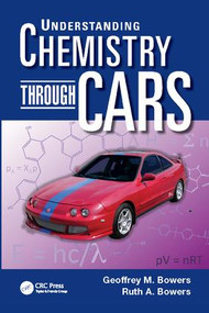 Understanding Chemistry through Cars by Geoffrey M. Bowers, Ruth A. Bowers, 9781138410268
