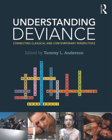 Understanding Deviance (Connecting Classical and Contemporary Perspectives) by Tammy L. Anderson, 9780415642613