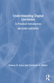 Understanding Digital Literacies (A Practical Introduction) by Rodney H. Jones, Christoph A. Hafner, 9781138041721