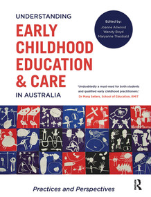 Understanding Early Childhood Education and Care in Australia (Practices and perspectives) by Joanne Ailwood, 9780367720001