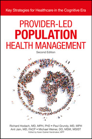 Provider-Led Population Health Management (Key Strategies for Healthcare in the Cognitive Era) by Richard Hodach, Paul Grundy, Anil Jain, Michael Weiner, Karen Ezekiel Handmaker, 9781119277231