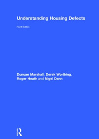 Understanding Housing Defects by Duncan Marshall, Derek Worthing, Roger Heath, Nigel Dann, 9780415622080