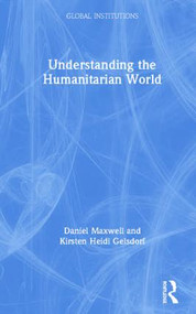 Understanding the Humanitarian World by Daniel Maxwell, Kirsten Gelsdorf, 9780367232931