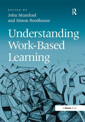 Understanding Work-Based Learning by John Mumford, Simon Roodhouse, 9780566091971