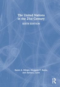 The United Nations in the 21st Century by Karen A. Mingst, Margaret P. Karns, Alynna J. Lyon, 9780367481537
