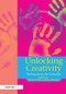 Unlocking Creativity (A Teacher's Guide to Creativity Across the Curriculum) by Robert Fisher, Mary Williams, 9781138133495