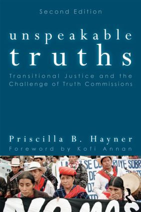 Unspeakable Truths (Transitional Justice and the Challenge of Truth Commissions) by Priscilla B. Hayner, 9780415872027