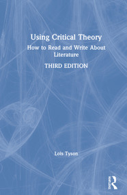 Using Critical Theory (How to Read and Write About Literature) by Lois Tyson, 9781138586451