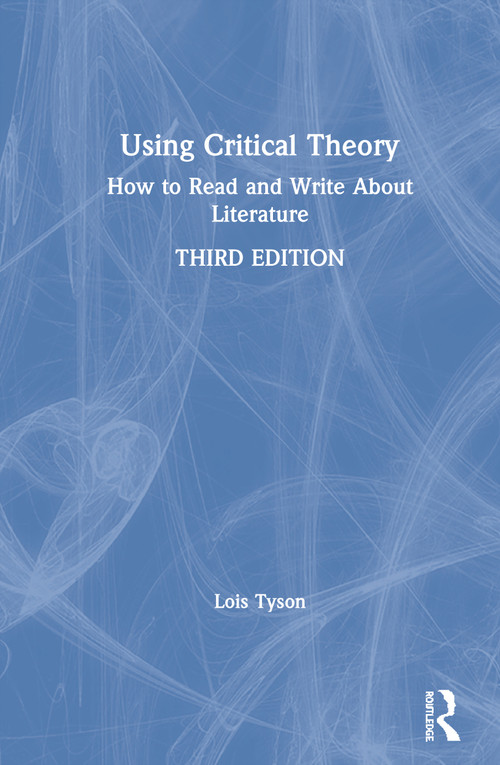 Using Critical Theory (How to Read and Write About Literature) by Lois Tyson, 9781138586451