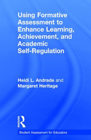 Using Formative Assessment to Enhance Learning, Achievement, and Academic Self-Regulation by Heidi L. Andrade, Margaret Heritage, 9781138653009