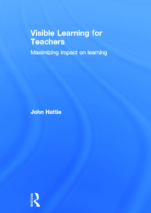 Visible Learning for Teachers (Maximizing Impact on Learning) by John Hattie, 9780415690140