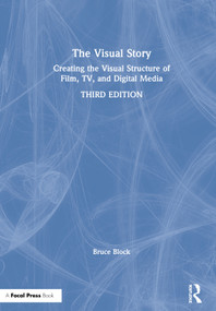 The Visual Story (Creating the Visual Structure of Film, TV, and Digital Media) by Bruce Block, 9780367499693