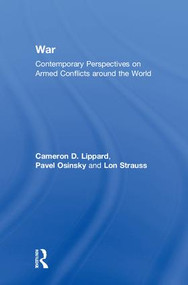 War (Contemporary Perspectives on Armed Conflicts around the World) by Cameron D. Lippard, Pavel Osinsky, Lon Strauss, 9781138932524