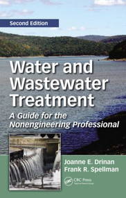 Water and Wastewater Treatment (A Guide for the Nonengineering Professional, Second Edition) by Joanne E. Drinan, Frank Spellman, 9781439854006
