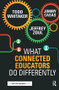 What Connected Educators Do Differently by Todd Whitaker, Jeffrey Zoul, Jimmy Casas, 9781138127807