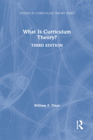 What Is Curriculum Theory? by William F. Pinar, 9781138649835
