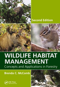 Wildlife Habitat Management (Concepts and Applications in Forestry, Second Edition) by Brenda C. McComb, 9781439878569