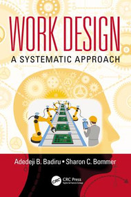 Work Design (A Systematic Approach) by Adedeji B. Badiru, Sharon C. Bommer, 9781498755733