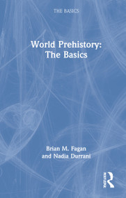World Prehistory: The Basics by Brian M. Fagan, Nadia Durrani, 9781032011295