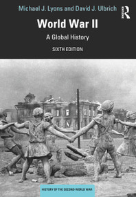 World War II (A Global History) by Michael J. Lyons, David J. Ulbrich, 9780367150976