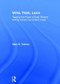Write, Think, Learn (Tapping the Power of Daily Student Writing Across the Content Areas) by Mary Tedrow, 9781138052703