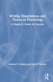 Writing Dissertations and Theses in Psychology (A Student's Guide for Success) by Stephen Haynes, John Hunsley, 9780367855932