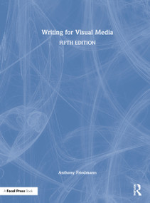 Writing for Visual Media by Anthony Friedmann, 9780367236205