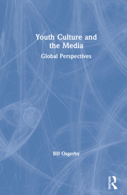Youth Culture and the Media (Global Perspectives) by Bill Osgerby, 9780415621656