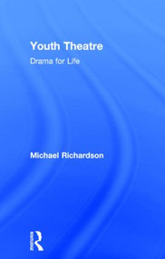Youth Theatre (Drama for Life) by Michael Richardson, 9781138841017