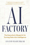 AI Factory (The Executive's Blueprint for Turning Data Into Intelligence) by Anand Mahurkar, 9781646873012