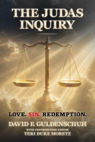 The Judas Inquiry (Love. Sin. Redemption.) by David F. Guldenschuh, Teri Duke Moretz, Wade Monk, 9798904670573