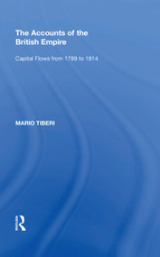 The Accounts of the British Empire (Capital Flows from 1799 to 1914) by Mario Tiberi, 9780815397397