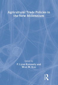 Agricultural Trade Policies in the New Millennium by Andrew D O'Rourke, P. Lynn Kennedy, Won W Koo, 9781560229322
