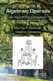 Algebraic Operads (An Algorithmic Companion) by Murray R. Bremner, Vladimir Dotsenko, 9781032921082