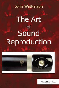 The Art of Sound Reproduction by John Watkinson, 9781138412705