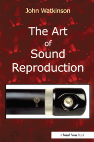 The Art of Sound Reproduction by John Watkinson, 9780240515120