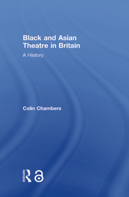 Black and Asian Theatre In Britain (A History) by Colin Chambers, 9780415365130