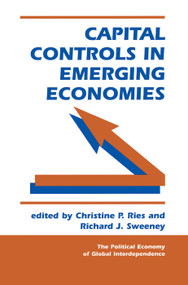 Capital Controls In Emerging Economies by Christine P Ries,Richard J Swe, Richard J Sweeney, 9780367314798