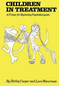 Children In Treatment (A Primer For Beginning Psychotherapists) by Shirley Cooper, Leon Wanerman, 9781138415409