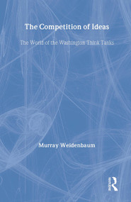 The Competition of Ideas (The World of the Washington Think Tanks) by Murray Weidenbaum, 9781412808330