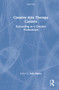 Creative Arts Therapy Careers (Succeeding as a Creative Professional) by Sally Bailey, 9780367476526