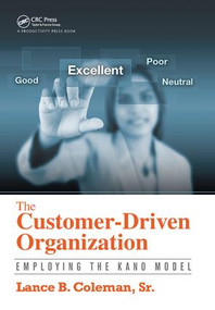 The Customer-Driven Organization (Employing the Kano Model) by Lance B. Coleman, Sr., 9781138438224