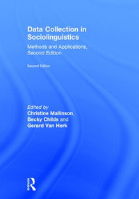 Data Collection in Sociolinguistics (Methods and Applications, Second Edition) by Christine Mallinson, Becky Childs, Gerard Van Herk, 9781138691360