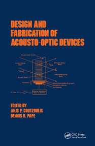 Design and Fabrication of Acousto-Optic Devices by Akis P. Goutzoulis, 9780824789305