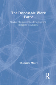 The Disposable Work Force (Worker Displacement and Employment Instability in America) by Thomas Moore, 9780202305196